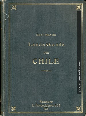Landeskunde Chile - Carl Martin 1909