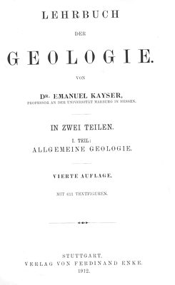 KAYSER, E. (1912): Lehrbuch der Geologie. - Allgemeine Geologie